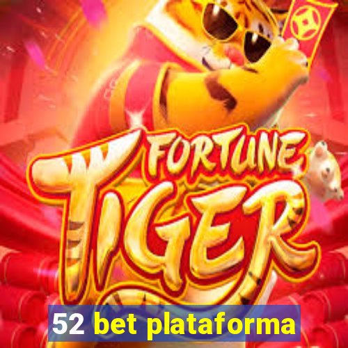 52 bet plataforma